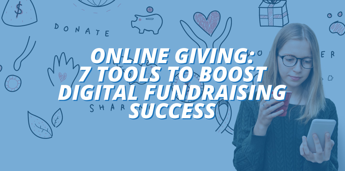 Consider using these seven tools to boost your digital fundraising success.
