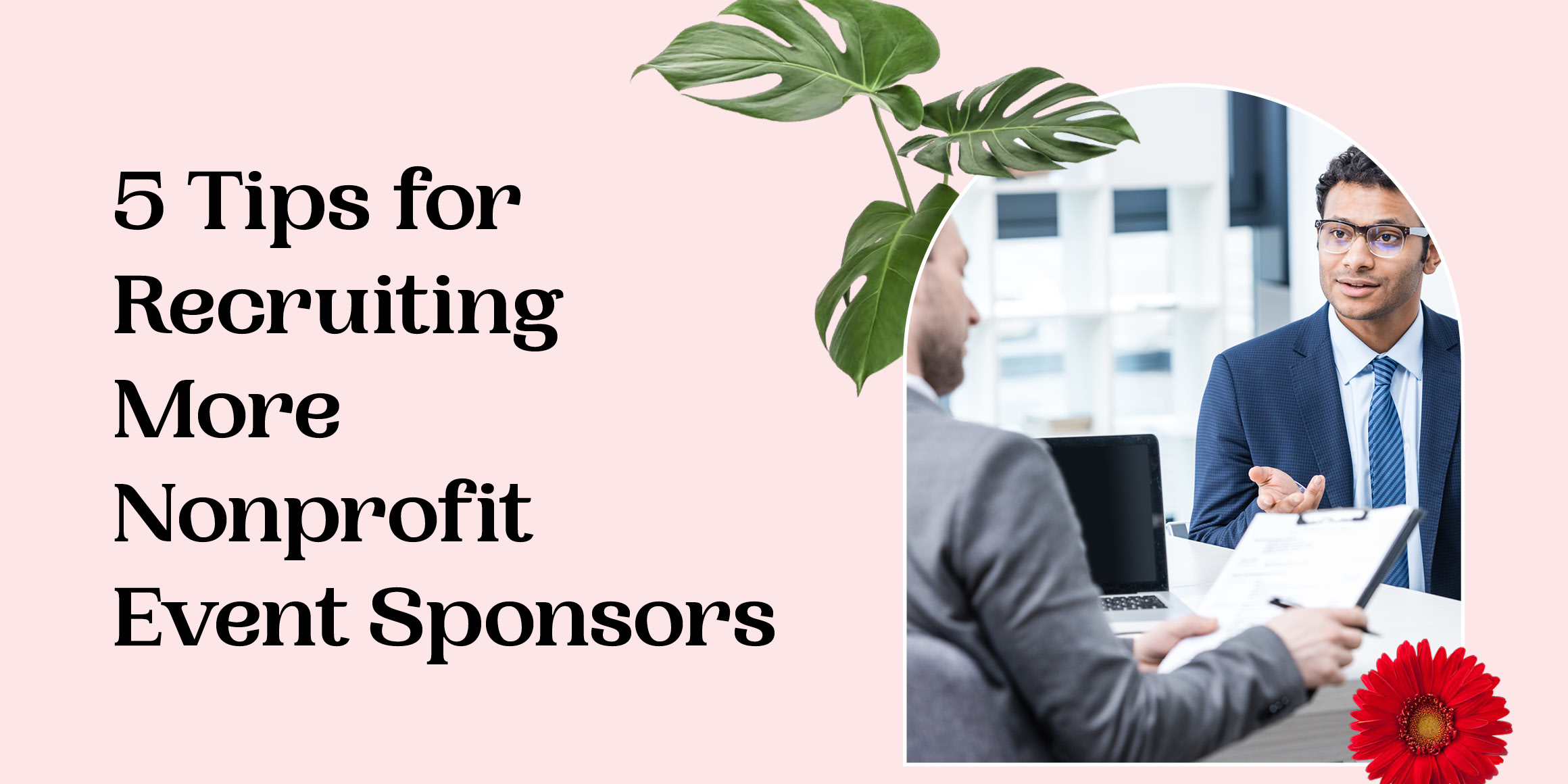 Use the five tips in this guide to recruit more event sponsors for your nonprofit’s events.